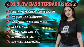 DJ TIKTOK TERBARU 2025 SLOW BASS 🎵 DJ.CINTA MEMBAWA PENYESALAN DJ MAWAR TAK BERDURI 🎵VIRAL