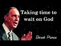 Taking time to wait on God - Derek Prince English