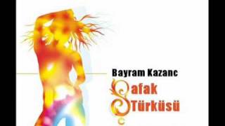 Bayram Kazanç - Şafak Türküsü