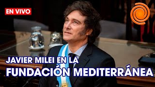 EN VIVO - JAVIER MILEI EN LA FUNDACIÓN MEDITERRÁNEA