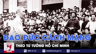 Học Bác mỗi ngày. Đạo đức cách mạng theo tư tưởng Hồ Chí Minh - VNEWS