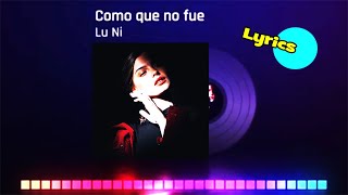 Como que no fue - Lu ni (lyrics) Modern Latin 🎯 Latin Pop