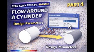 STAR-CCM+ Beginner Tutorial | Chapter 3: 2D Cylinder Flow – Create Edite Design Parameters| Part 4
