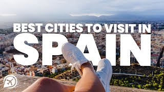 BEST CITIES to visit in SPAIN
