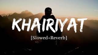 Khairiyat -(Slowed And Reverb)- Arijit Singh | Pritam | Chhichhore | Shushant / SOFT Tune