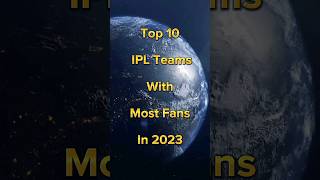 Top 10 IPL Teams With Most Fans In 2023 #shorts #viral #ytshorts #trending #ipl #india
