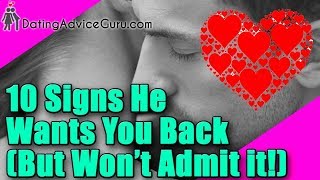 10 Signs he wants you back but wont admit it!
