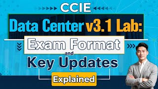 CCIE Data Center v3.1 Lab: Exam Format \u0026 Key Updates Explained