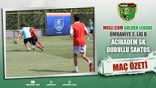 Misli.com Golden League / Ümraniye 2. Lig B/ACIBADEM SK-DUDULLU SANTOS / 4. Hafta