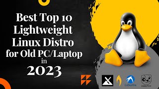 Best Top 10 Lightweight Linux Distro for Old PC/Laptop in 2023