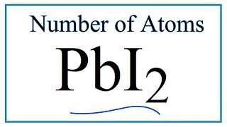 How to Find the Number of Atoms in PbI2