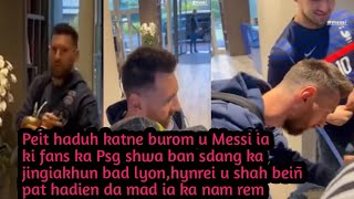 Peit haduh katne burom u Messi ia ki fans ka Psg shwa ban sdang ka jingiakhun bad lyon