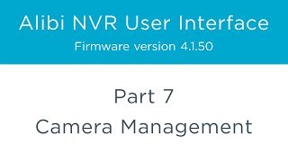 Alibi NVR User Interface โ Part 7 - Camera Management