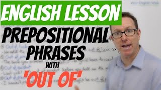 English lesson - Prepositional phrases with OUT OF - frases preposicionales