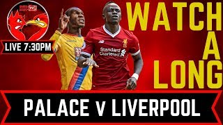 Liverpool v Crystal Palace Watchalong Show LIVE