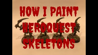 How I Paint Heroquest Skeletons