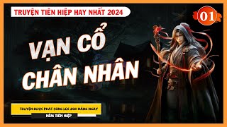 Truyện tiên hiệp hay | Vạn cổ chân nhân tập 1 | Mc Tuấn Anh