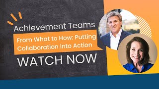 From What to How: Putting Collaboration into Action | Achievement Teams Webinar