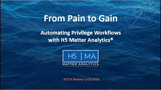 From Pain to Gain: Automating Privilege Workflows with H5 Matter Analytics®
