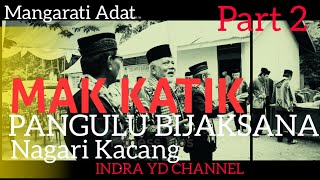 Mak Katik, Pangulu Bijaksana Nan Mangarati Adat Istiadat Part 2