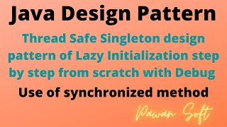 3. Thread Safe Singleton Design Pattern | Use of synchronized keyword | Debug Java Code | Pawan Soft