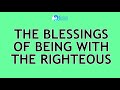 2024-01-10 The Blessings of Being With The Righteous - Ed Lapiz