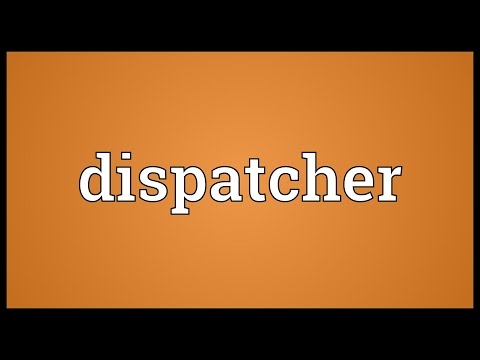 What is the meaning of dispatcher?