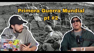 Primera Guerra Mundial pt 2  - Historia para tontos Podcast - Episodio #124