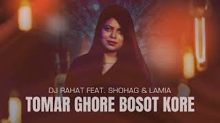 DJ Rahat feat. Shohag & Lamia - Tomar Ghore Bosot Kore  (Bangla Folk Cover Remix Song) 2024