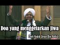 Doa Yang Menggetarkan Jiwa | Habib Umar bin Hafidz