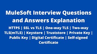 MuleSoft Interview Q&As | HTTPS | SSL vs TLS | One-way & Two-way TLS(mTLS) | Keystore | Truststore