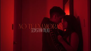 Sebastian Palao - NO TE ENAMORAS (Video Oficial)