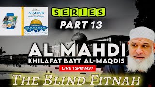 Al-Mahdi and Khilafat Bayt Al-Maqdis: Part 13 THE BLIND FITNAH