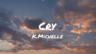 K.Michelle - Cry (Lyrics)