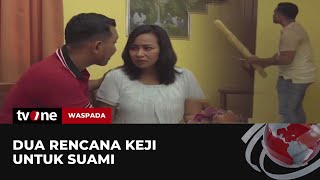 Dua Rencana Keji Untuk Suami | Waspada tvOne