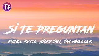 Prince Royce, Nicky Jam, Jay Wheeler - Si Te Preguntan (Lyrics - Letra)
