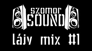 SzomorSound LÁJV MIX #1