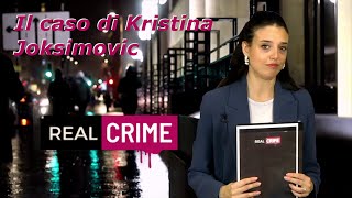 Real Crime - Il caso di Kristina Joksimovic