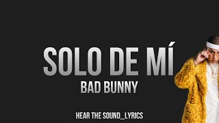 SOLO DE MÍ - BAD BUNNY (Letra/ Lyrics)