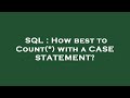 SQL : How best to Count(*) with a CASE STATEMENT?