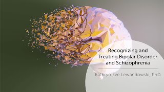 Recognizing and Treating Bipolar Disorder and Schizophrenia