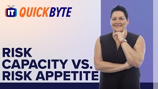 What’s the Difference Between Risk Capacity vs. Risk Appetite? | An ITProTV QuickByte