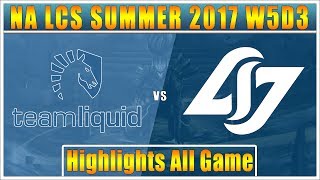 TL vs CLG || Highlights All Game || NA LCS Summer 2017 || Team Liquid vs Counter Logic Gaming