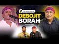 Debojit Borah Life Story On TDS | Struggles, Fun , Love , Life Music 🎧 & More