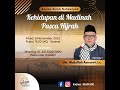 Sirah Nabawiyah  -  Kehidupan di Madinah Pasca Hijrah, Ust. Abdullah Asmawi Lc. - QATAR