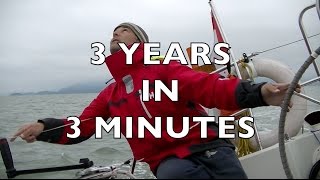 Life is Like Sailing - 3 Years in 3 Minutes!