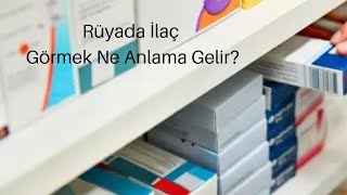 Rüyada İlaç Görmek Ne Anlamadır