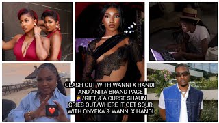 CLASH OUT WITH WANNI X HANDI \u0026 ANITA BRAND PAGE/GIFT \u0026 A CURSE SHAUN CRIES OUT/ONYEKA,WANNI X HANDI