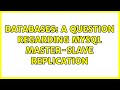Databases: A question regarding MySQL master-slave replication (2 Solutions!!)