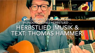 Herbstlied  🍁 🍂 (Text \u0026 Musik: Thomas Hammer) gespielt, gesungen u. interpretiert v. Jürgen Fastje